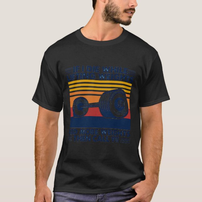 Camiseta Si Muero Mientras Levanto Pesos Añade Más Pesos Ca (Anverso)