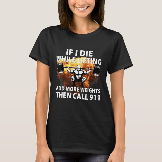 Camiseta Si muero mientras levanto pesos - Gracioso gimnasi (Anverso)