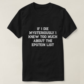 Camiseta Si Muero Misteriosamente....