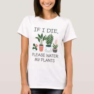 Camiseta Si Muero, Por Favor, Agua Mis Plantas