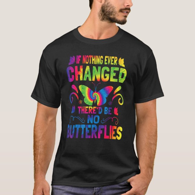 Camiseta Si nada cambiara alguna vez, no habría mariposas (Anverso)