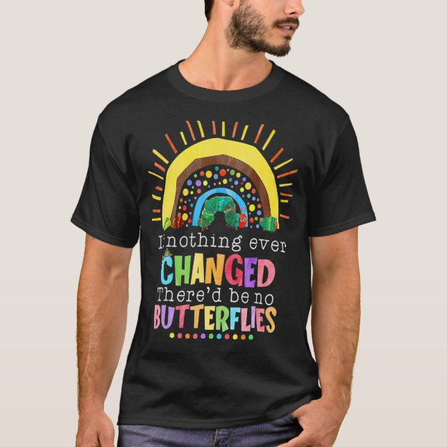 Camiseta Si nada cambiara alguna vez, no habría mariposas (Anverso)