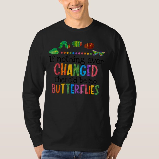 Camiseta Si nada cambiara alguna vez, no habría mariposas (Anverso)