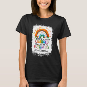 Camiseta Si nada cambiara, no habría mariposas antes de K