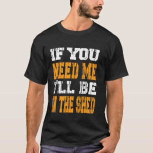 Camiseta Si Necesitas Algo , Estaré En El Cobertizo Diverti