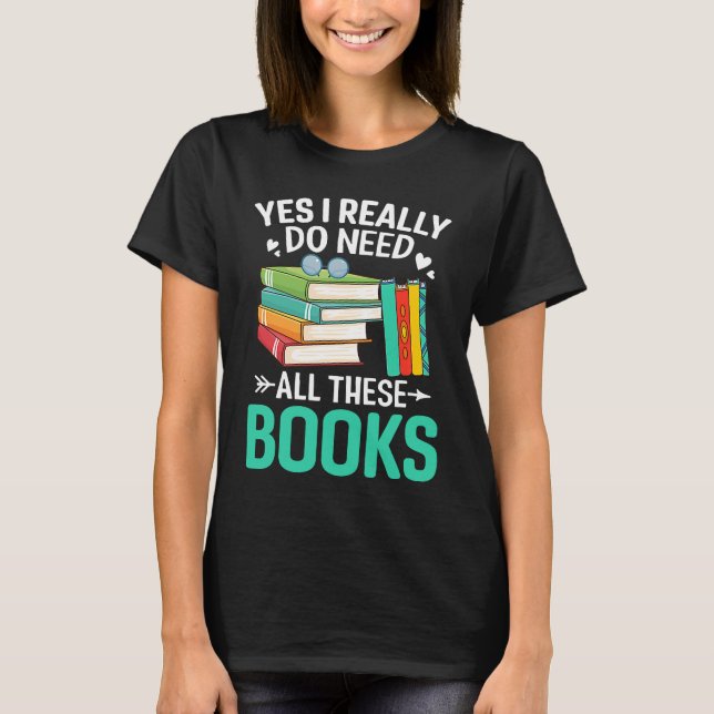 Camiseta Sí Necesito Libros Leyendo Lector De Lectores De L (Anverso)