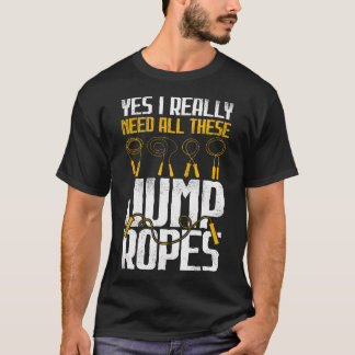 Camiseta Sí, necesito todas estas cuerdas de saltar - Activ