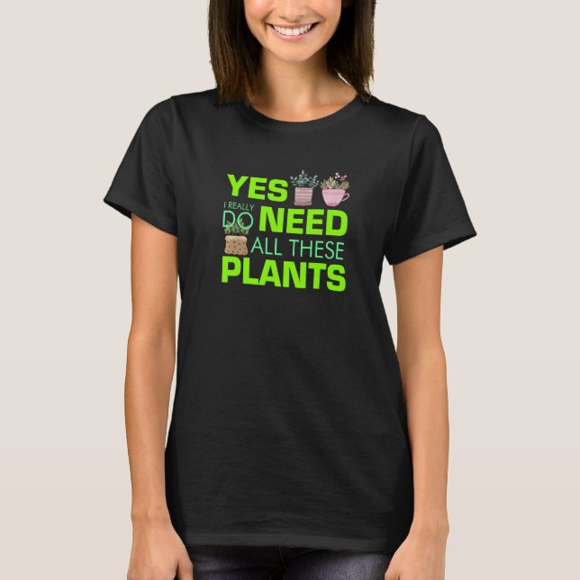 Camiseta Sí Necesito Todas Estas Plantas Potables (Anverso)