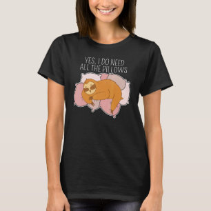 Camiseta Sí, Necesito Todas Las Almohadas Lazy Sloth