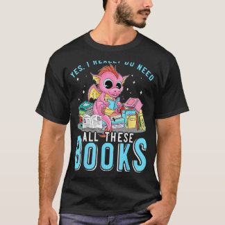 Camiseta Sí Necesito Todos Estos Libros Leyendo Libros Drag
