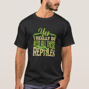 Camiseta Sí Necesito Todos Estos Reptiles Lizarras Animales