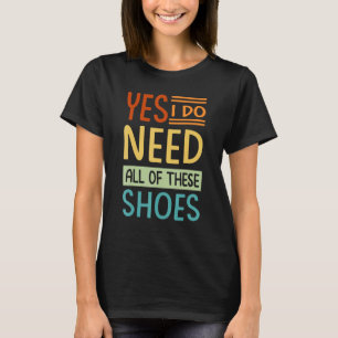 Camiseta Sí Necesito Todos Estos Zapatos Compradora 6