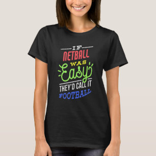 Camiseta Si Netball Fue Fácil De Decir Funeroso Netball Pla