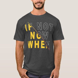 Camiseta Si No Ahora Cuando La Cita Motivacional Dice