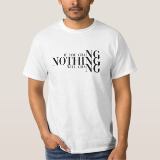 Camiseta Si no cambias nada, nada cambiará