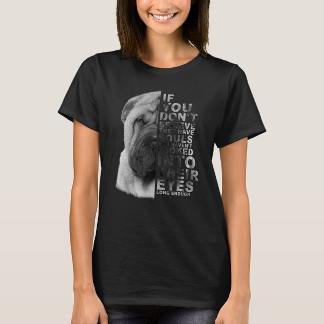 Camiseta Si no crees que tienen almas, Shar Pei Dog (Anverso)