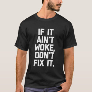 Camiseta Si no despertó, no lo arregle, es gracioso decir S