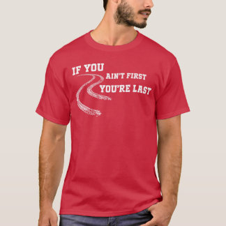 Camiseta Si No Eres El Primero Eres El Último Carrera Drag 