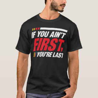 Camiseta Si no eres el primero eres el último Piloto de car