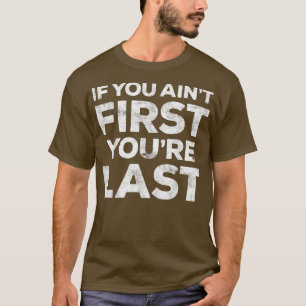 Camiseta Si no eres el primero, eres el último regalo motiv