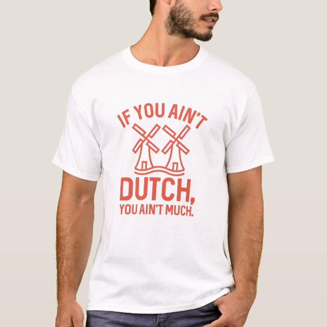 Camiseta Si no eres holandés, no es mucho (Anverso)