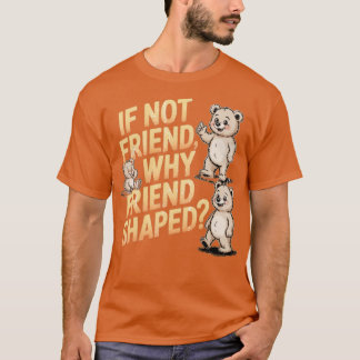 Camiseta Si no es amigo, ¿por qué modeló un amigo?