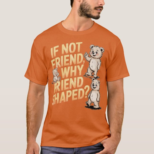 Camiseta Si no es amigo, ¿por qué modeló un amigo? (Anverso)