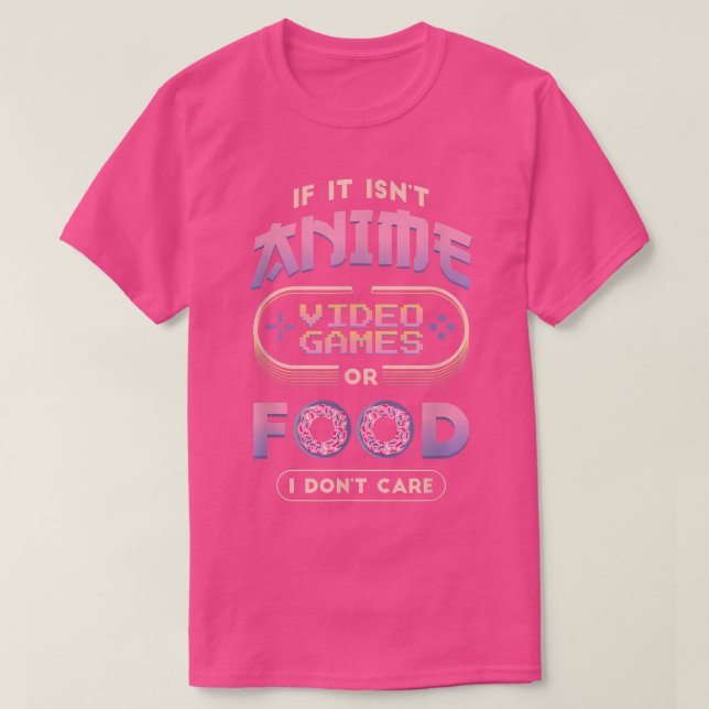Camiseta Si no es Anime, los videojuegos y la comida, no lo (Diseño del anverso)