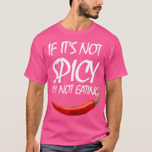 Camiseta Si No Es Picante No Voy A Comer Pimientos Caliente