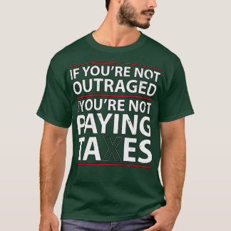 Camiseta Si no estás indignado entonces no pagas impuestos