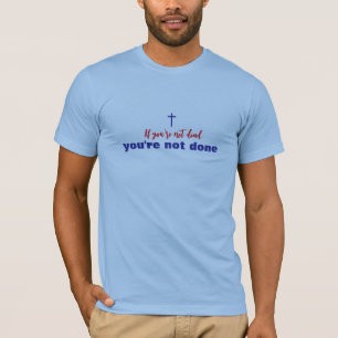 Camiseta Si no estás muerto, no estás hecho cristiano
