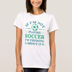 Camiseta Si No Estoy Jugando Fútbol Estoy Pensando En Él