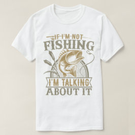 Camiseta Si no estoy pescando, estoy hablando de pescar