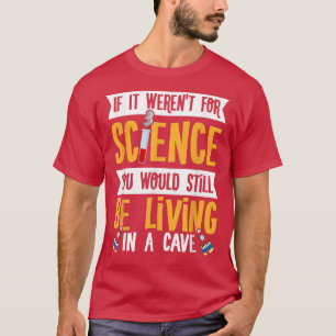Camiseta Si no fuera por el experimento científico gracioso