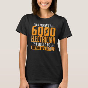 Camiseta Si no fuera un buen electricista, me quedaría muer