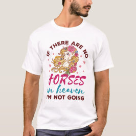 Camiseta Si no hay caballos en el cielo, no me voy a los ca