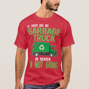 Camiseta si no hay camión de basura en la basura del cielo
