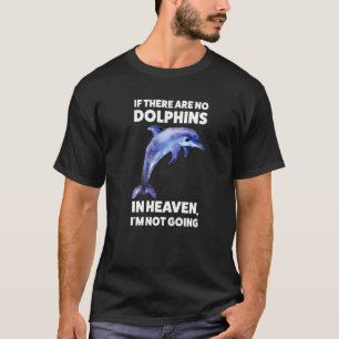 Camiseta si no hay delfines en el cielo, no iré