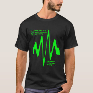 Camiseta Si No Hay Putas Y Derrotas En La Vida Estás Muerto
