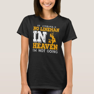 Camiseta Si No Hay Un Lineman En El Cielo No Voy A Linewo