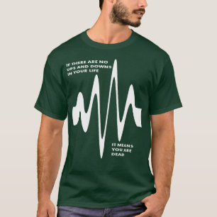 Camiseta Si no hay ups y batas en la vida estás muerto