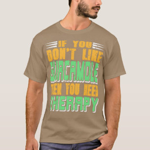 Camiseta Si No Le Guacamole Le Guacamole Necesita Tratamien