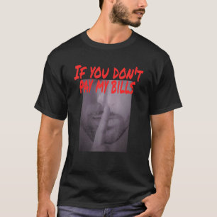 Camiseta Si No Paga Mis Facturas Cállate Impresión Fotográ
