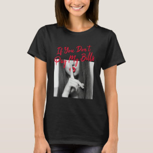 Camiseta Si No Paga Mis Facturas Mujeres Shhh Eslogan Figur