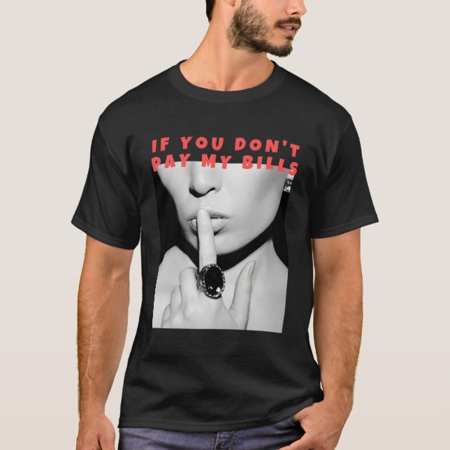 Camiseta Si No Pagas Mis Bills Impresión Fotográfica Shush (Anverso)