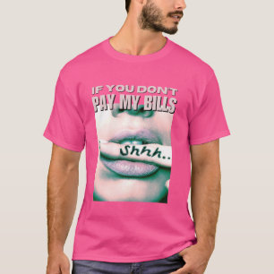 Camiseta Si no pagas mis facturas mujeres Shhh figura del e