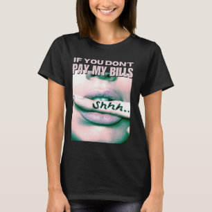 Camiseta Si no pagas mis facturas mujeres Shhh figura del e