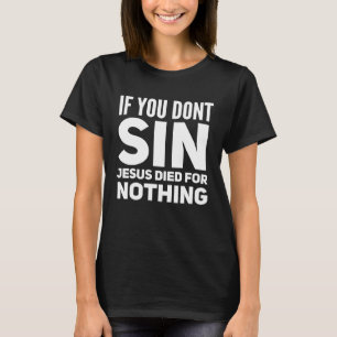 Camiseta Si no pecas, Jesús murió por nada ateo P