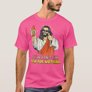 Camiseta Si No Pecas Muriré Por Nada Jesús Cristiano