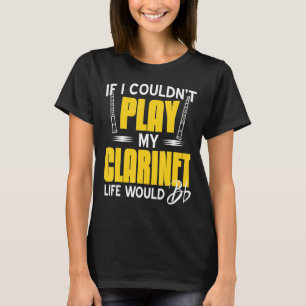 Camiseta Si no pudiera tocar mi vida de Clarinet se pondría